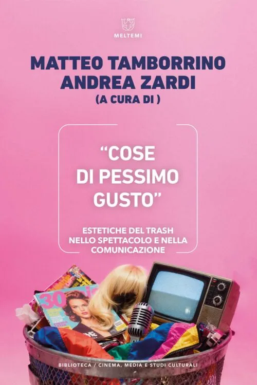 Meltemi Cose di pessimo gusto libro cinema e studi culturali