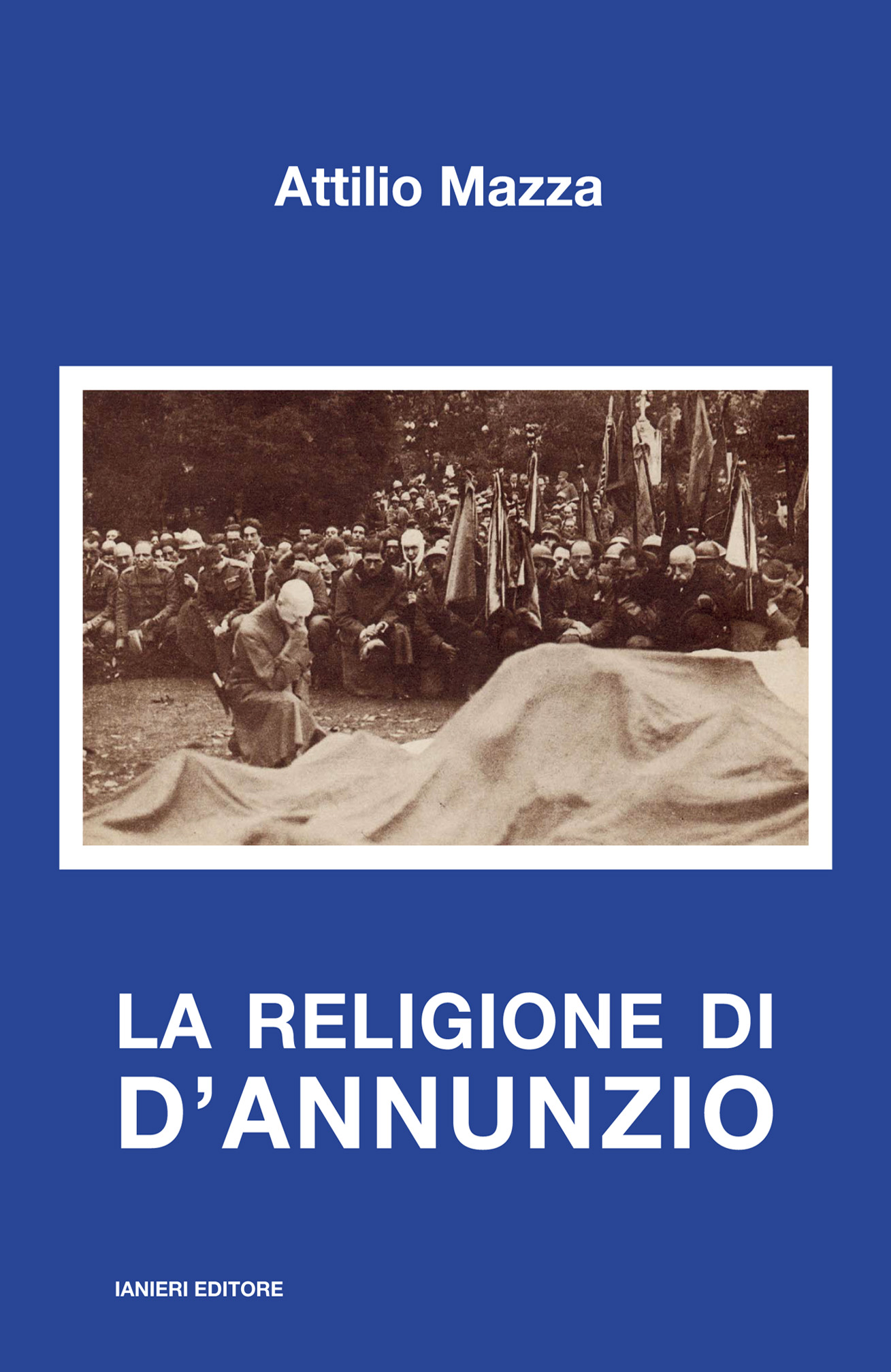 Ianieri Saggi dannunziani La religione di d’Annunzio libro Mazza