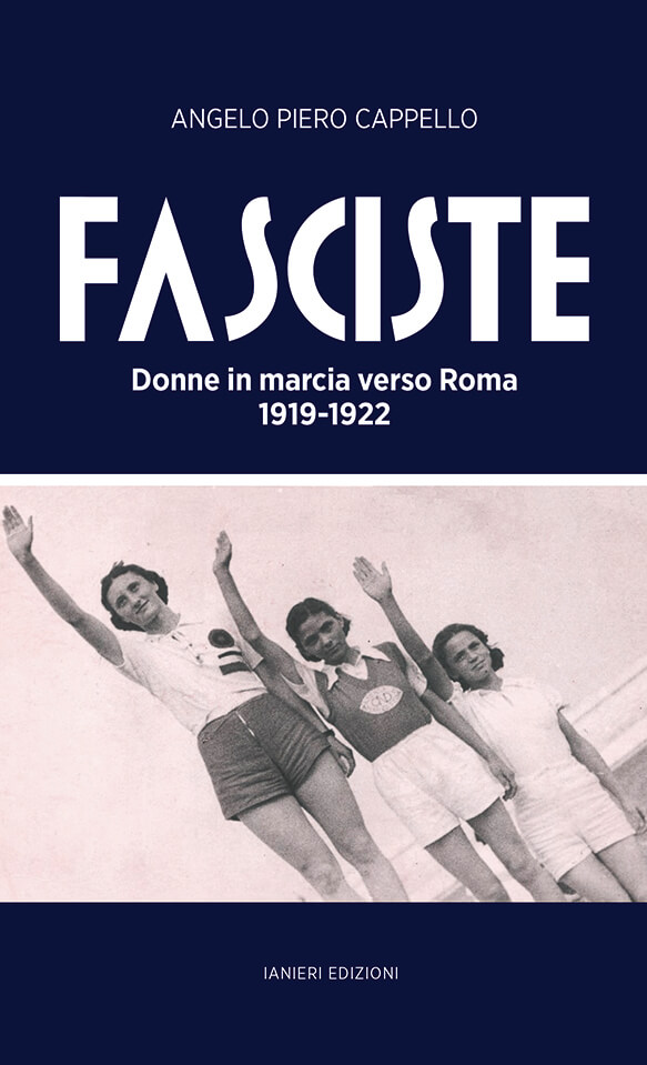 Ianieri Saggistica Fasciste Donne in marcia su Roma libro 1919-1922