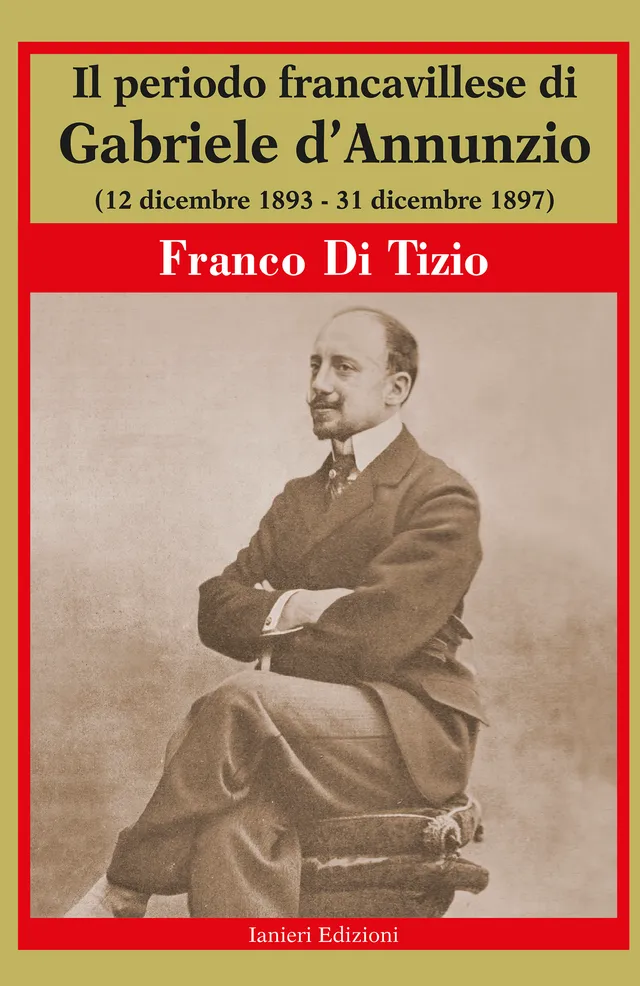 Ianieri Biblioteca dannunziana Il periodo francavillese libro Di Tizio