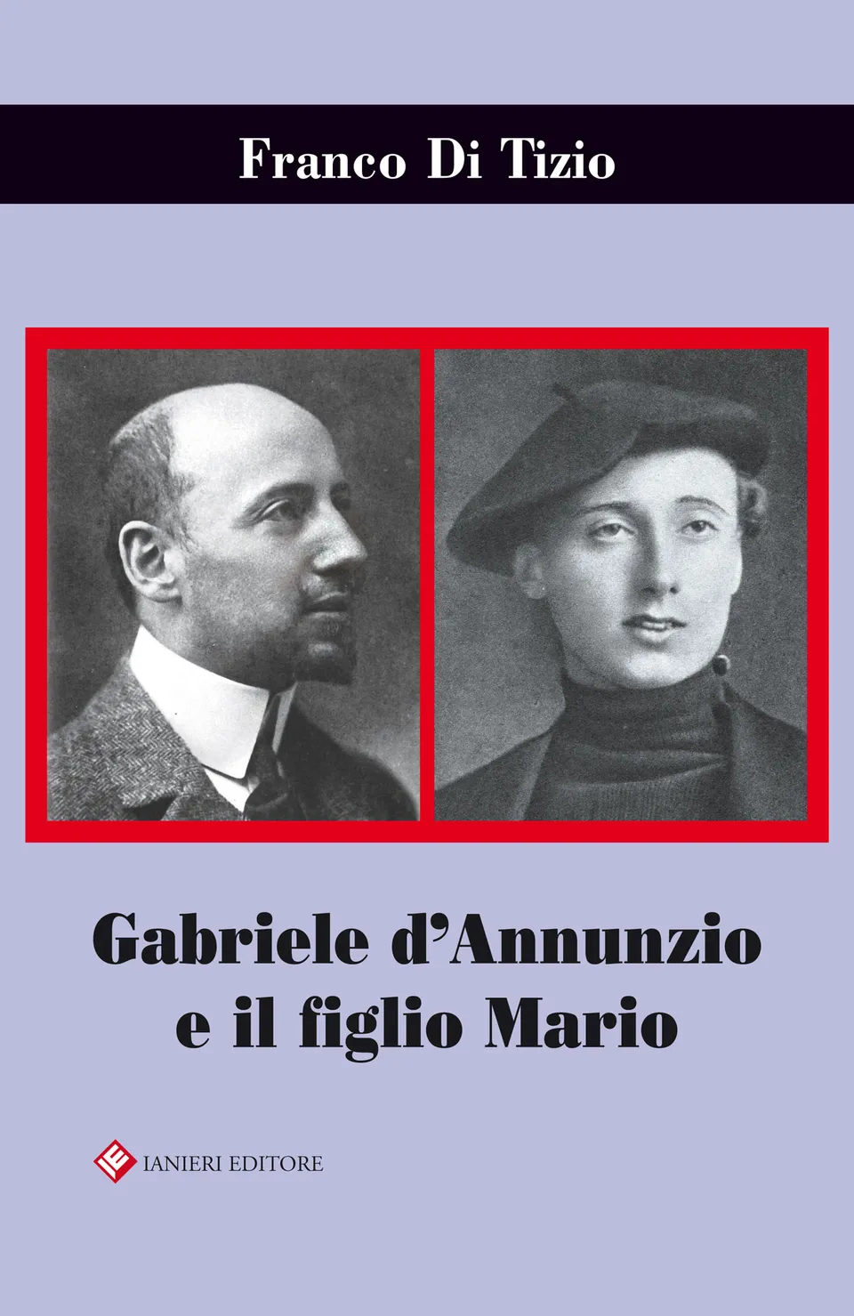 Ianieri Biblioteca dannunziana Gabriele d'Annunzio e il figlio Mario libro