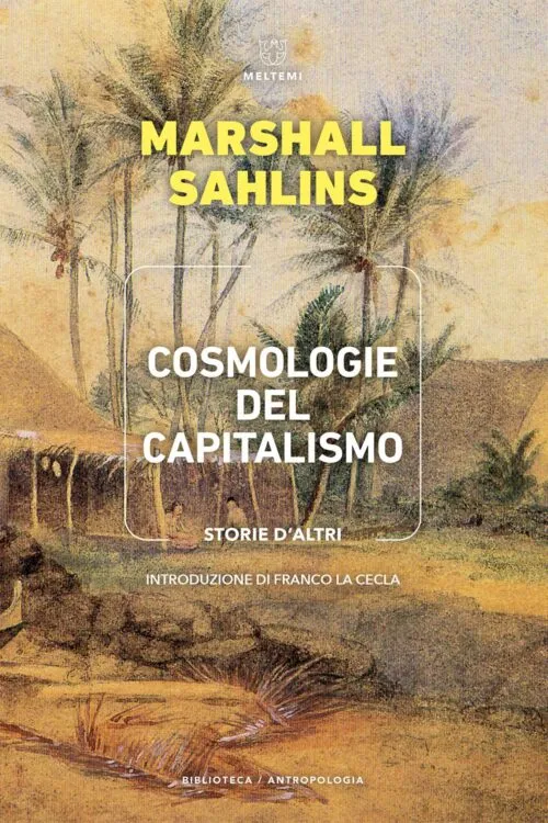 Meltemi Biblioteca Cosmologie del capitalismo libro saggio