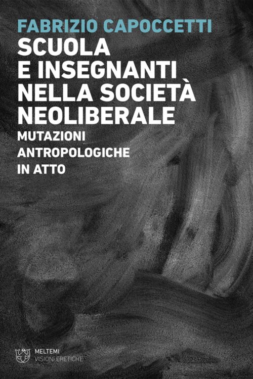 Meltemi Visioni Eretiche Scuola e insegnanti libro
