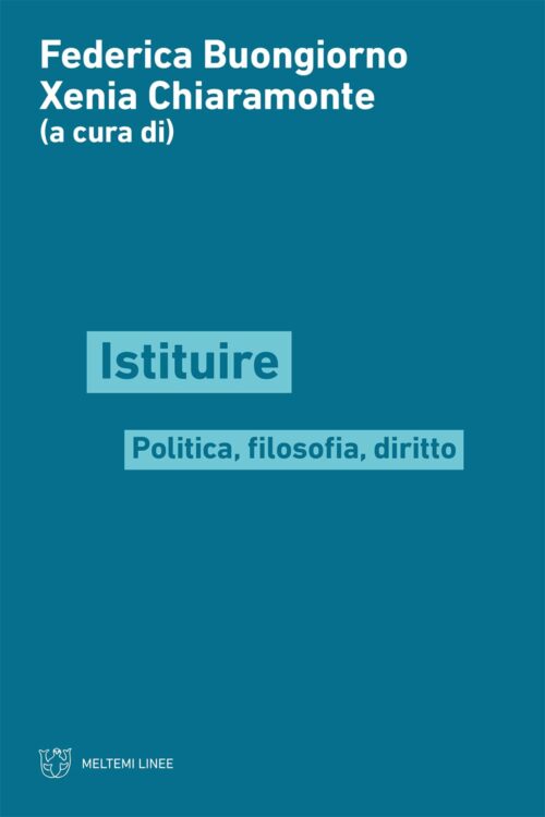 Meltemi Linee Istituire libro filosofia politica