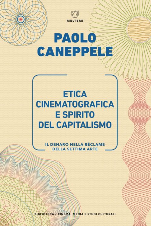 Meltemi Etica cinematografica e spirito capitalismo libro