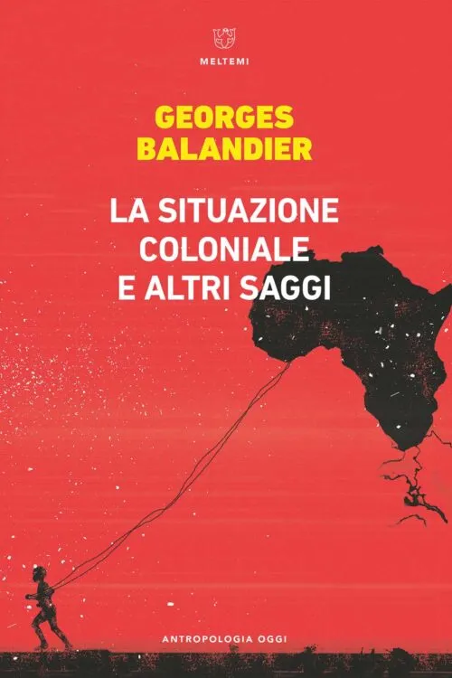 Meltemi Antropologia Oggi La situazione coloniale libro saggi