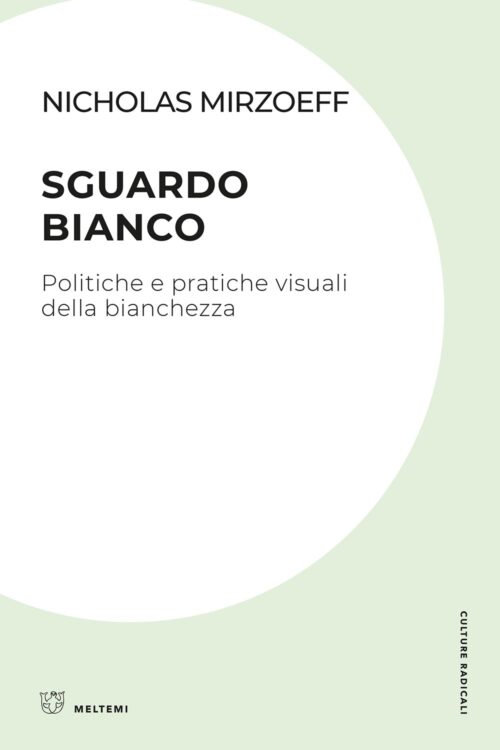Meltemi Culture Radicali Sguardo bianco libro saggio critico