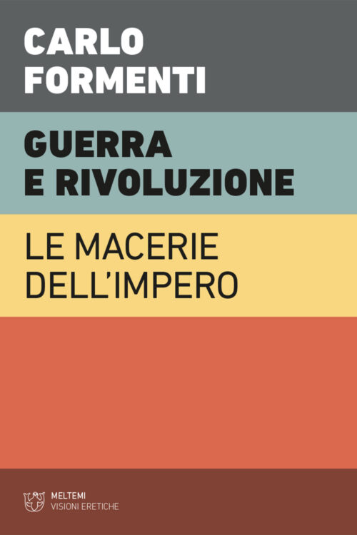 Meltemi Visioni Eretiche Guerra e rivoluzione libro saggio