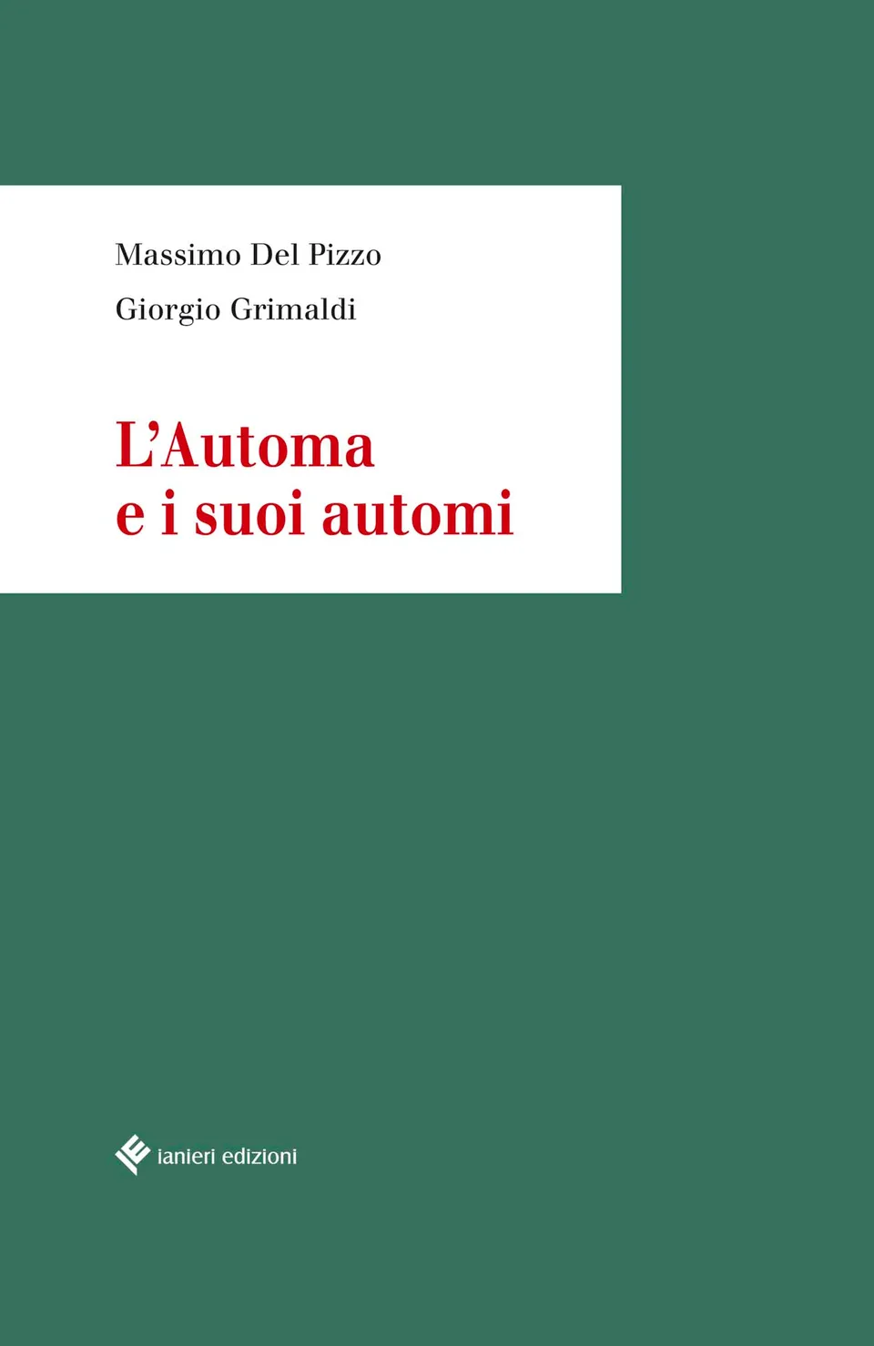 Ianieri Saggistica L'Automa e i suoi automi libro filosofia