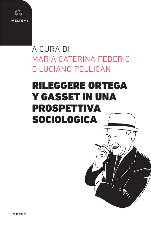 Meltemi Motus Rileggere Ortega y Gasset libro sociologia