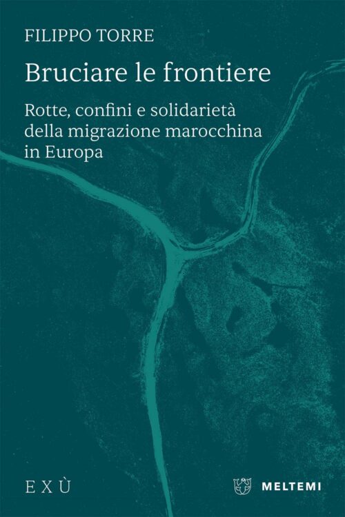 Meltemi Exù Bruciare le frontiere saggio migrazioni