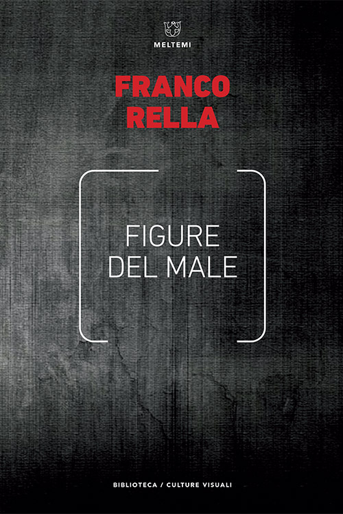 Meltemi Estetica e culture visuali Figure del male libro