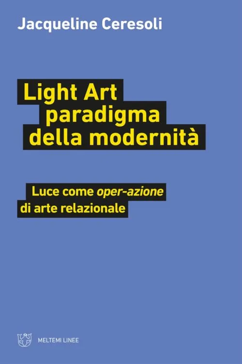 Meltemi Linee Light Art paradigma libro arte