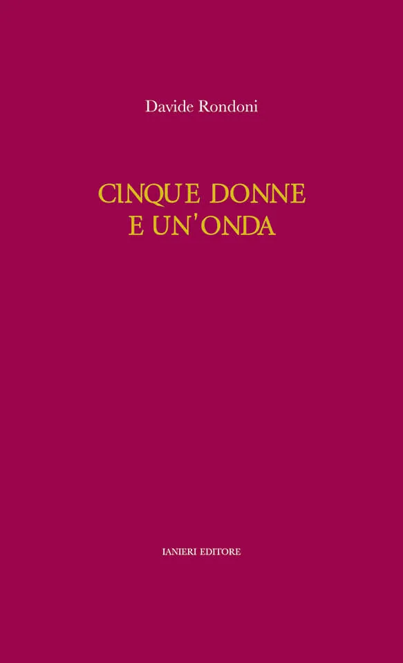 Ianieri L'Angiolo Cinque donne e un’onda libro poesia teatro