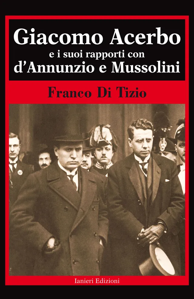 Ianieri Biblioteca dannunziana Giacomo Acerbo libro biografia storica