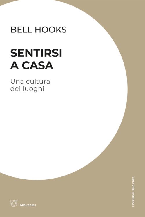 Meltemi Culture Radicali Sentirsi a casa libro saggio