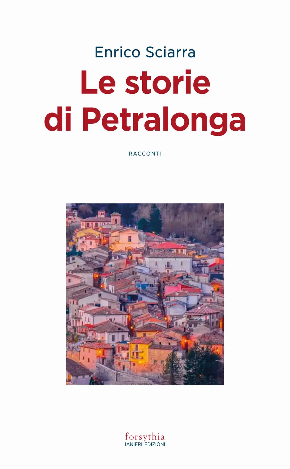 Ianieri Forsythia Le storie di Petralonga libro racconti Abruzzo