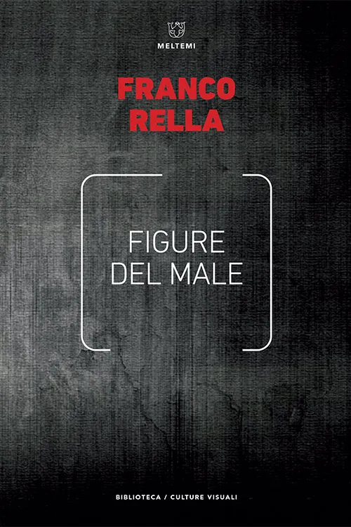 Meltemi Estetica e culture visuali Figure del male libro