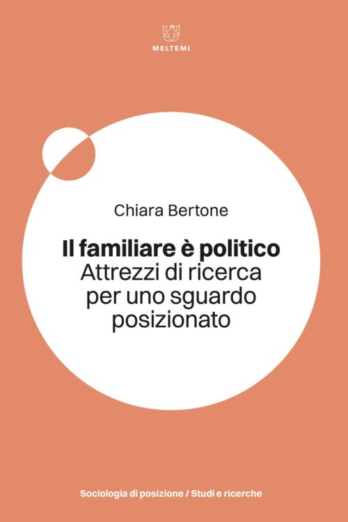 Meltemi Sociologia di Posizione Il familiare è politico libro saggio