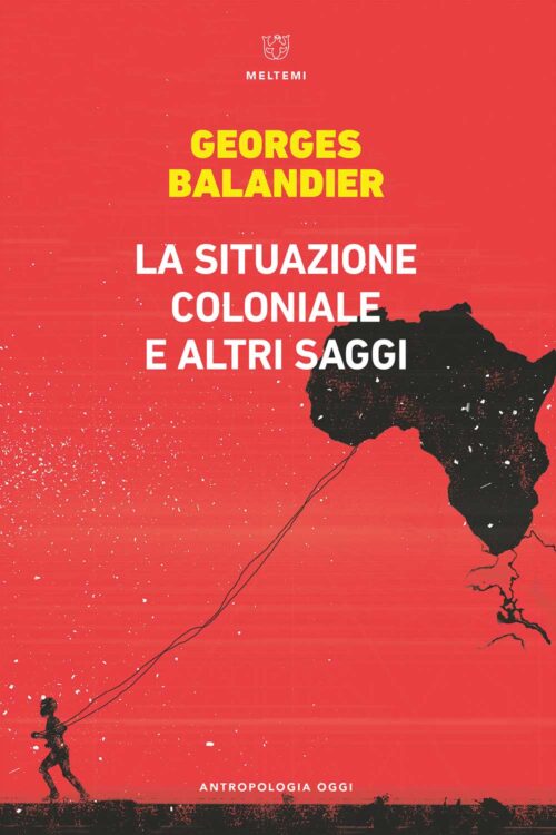 Meltemi Antropologia Oggi La situazione coloniale libro saggi