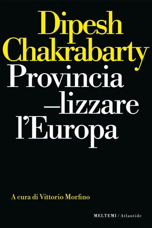 Meltemi Atlantide Provincializzare l’Europa libro italiano