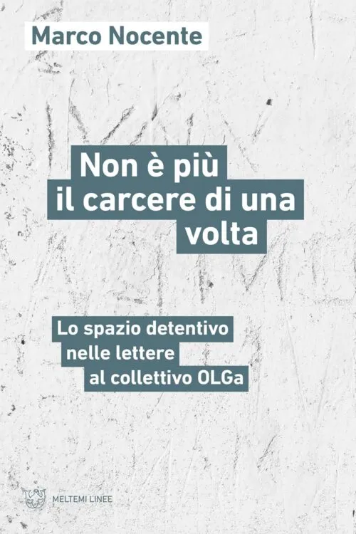 Meltemi Linee Non è più il carcere di una volta libro