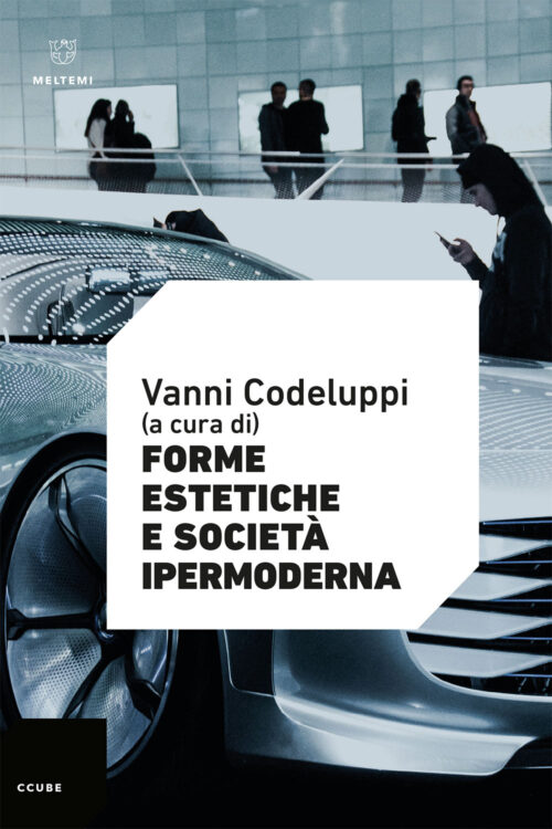 Meltemi CCube Forme estetiche e società ipermoderna libro