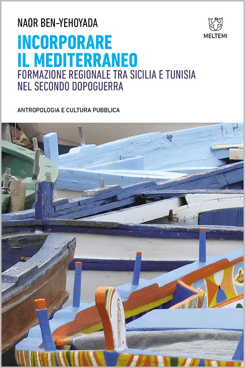 Meltemi Antropologia e Cultura Pubblica Incorporare il Mediterraneo libro