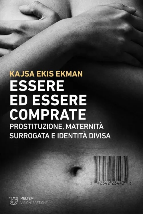 Meltemi Visioni Eretiche Essere ed essere comprate libro