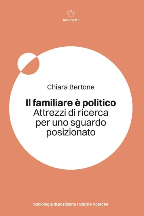 Meltemi Sociologia di Posizione Il familiare è politico libro saggio