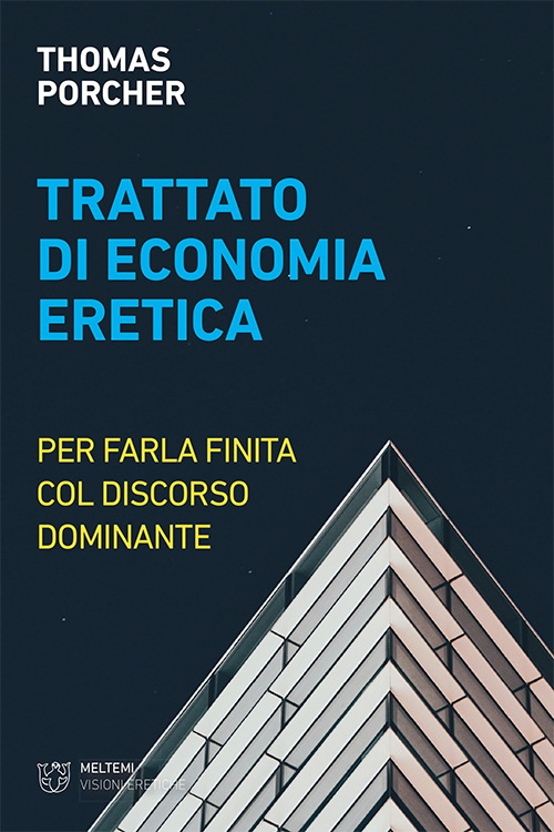 Meltemi Visioni Eretiche Trattato di economia eretica libro