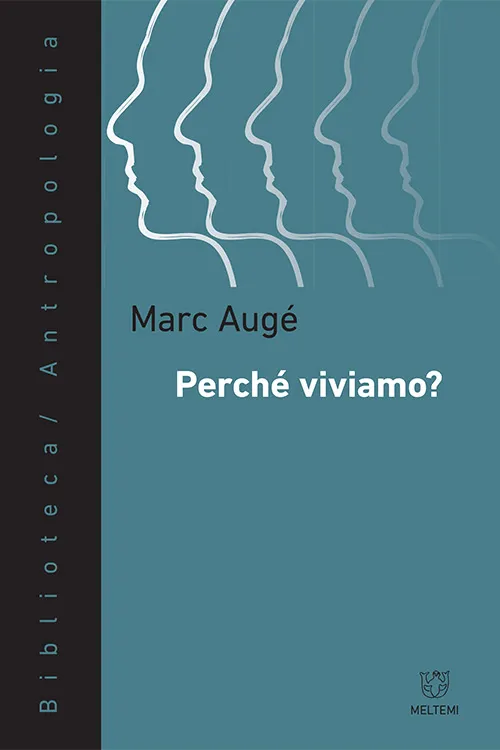 Meltemi Biblioteca Perché viviamo? libro antropologia