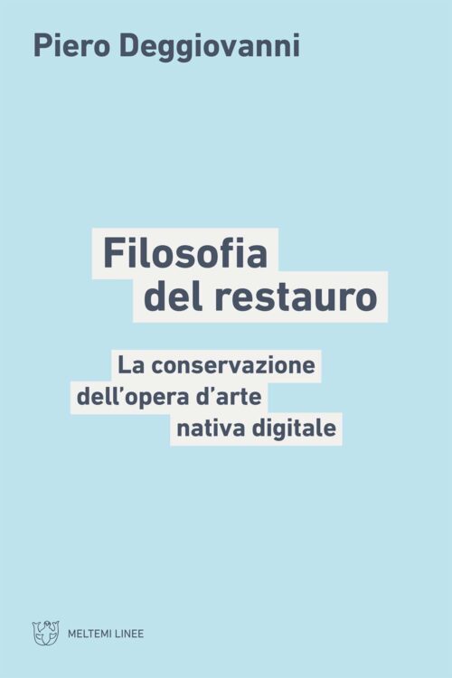 Meltemi Linee Filosofia del restauro libro saggio