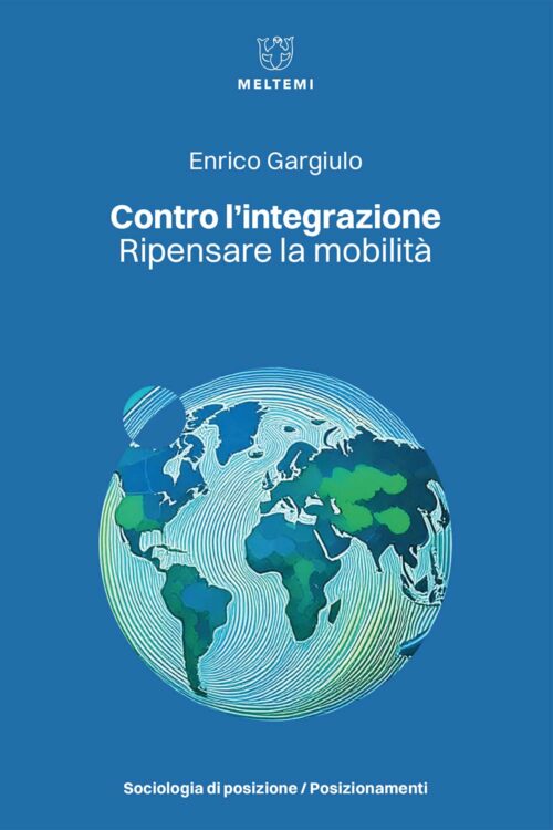 Meltemi Sociologia Contro l’integrazione libro migrazioni