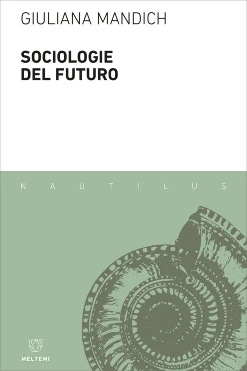 Meltemi Nautilus Sociologie del futuro libro saggio sociologia