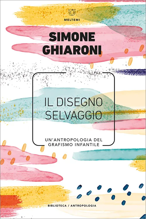 Meltemi Biblioteca Il disegno selvaggio libro antropologia