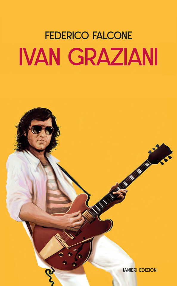 Ianieri Saggistica Ivan Graziani libro biografia rock italiano