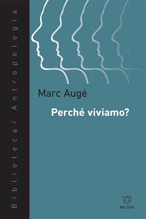 Meltemi Biblioteca Perché viviamo? libro antropologia