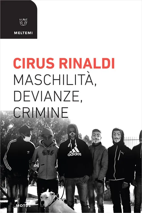 Meltemi Motus Maschilità devianze crimine libro criminologia