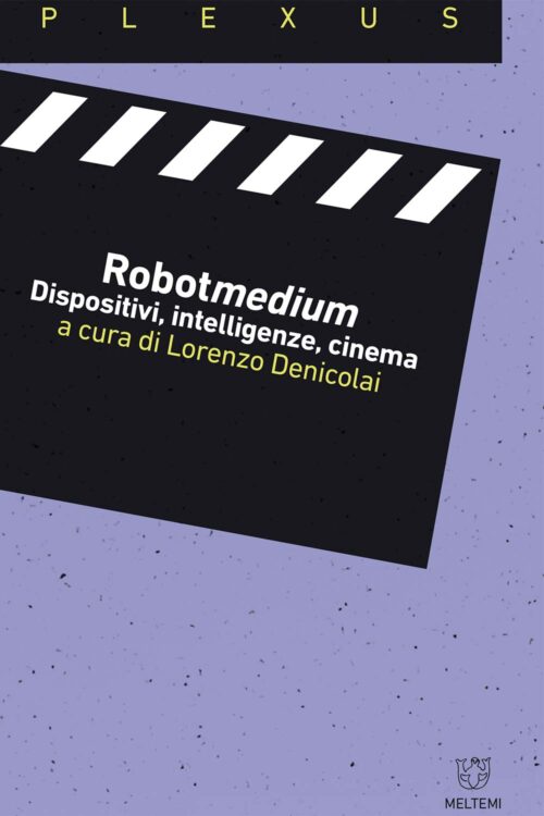 Meltemi Plexus Robotmedium libro tecnologia e media