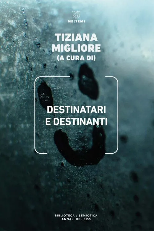 Meltemi Destinatari e destinanti libro semiotica Annali CiSS