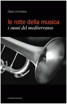 Ianieri Le rotte della musica libro Fabio Ciminiera Mediterraneo