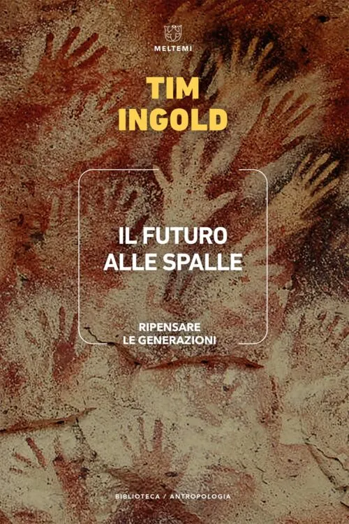 Meltemi Biblioteca Il futuro alle spalle libro antropologia