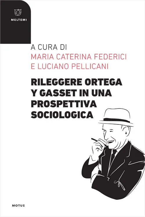 Meltemi Motus Rileggere Ortega y Gasset libro sociologia