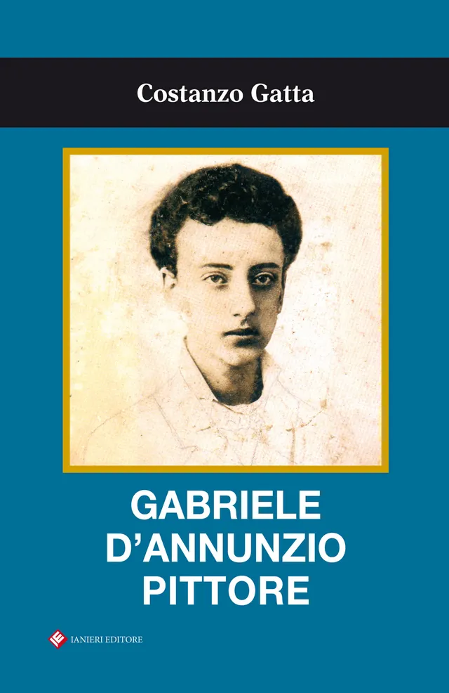 Ianieri Saggi e carteggi dannunziani Gabriele d'Annunzio pittore libro