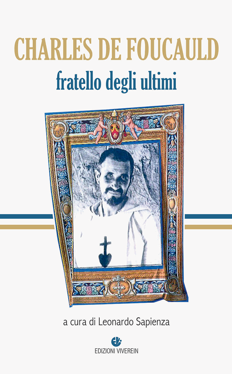 Viverein Protagonisti Charles de Foucauld Fratello ultimi libro