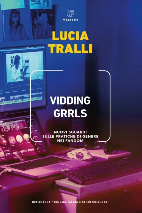 Meltemi Biblioteca Cinema Vidding Grrls libro