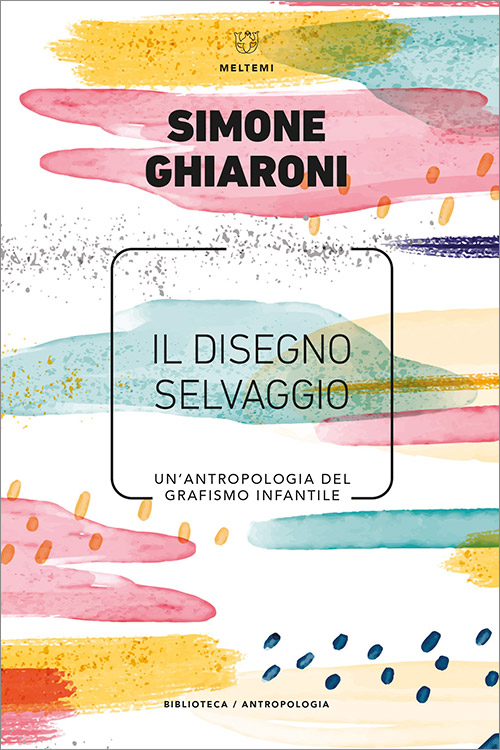 Meltemi Biblioteca Il disegno selvaggio libro antropologia