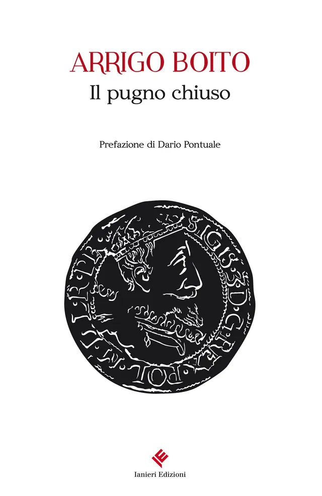 Ianieri Ismaele Il pugno chiuso libro Arrigo Boito scapigliatura