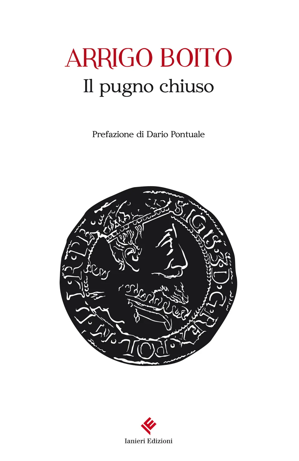 Ianieri Ismaele Il pugno chiuso libro Arrigo Boito scapigliatura